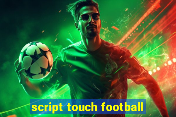 script touch football